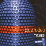 Blue Rodeo - Tremolo [USED CD]