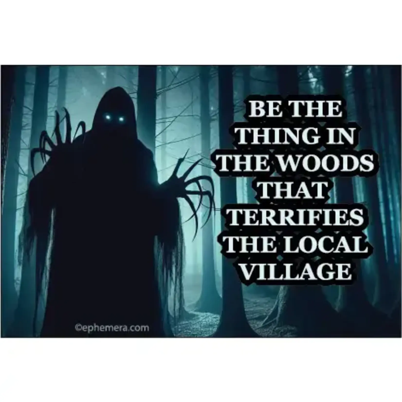 Magnet - Be The Thing In The Woods That Terrfies The Local Village