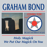 Graham Bond - Holy Magick/We Put Our Magick On You [CD]