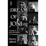 Joni Mitchell - I Dream Of Joni: A Portrait Of Joni Mitchell In 53 Snapshots [Book]