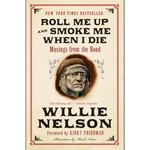 Willie Nelson - Roll Me Up And Smoke Me When I Die [Book]