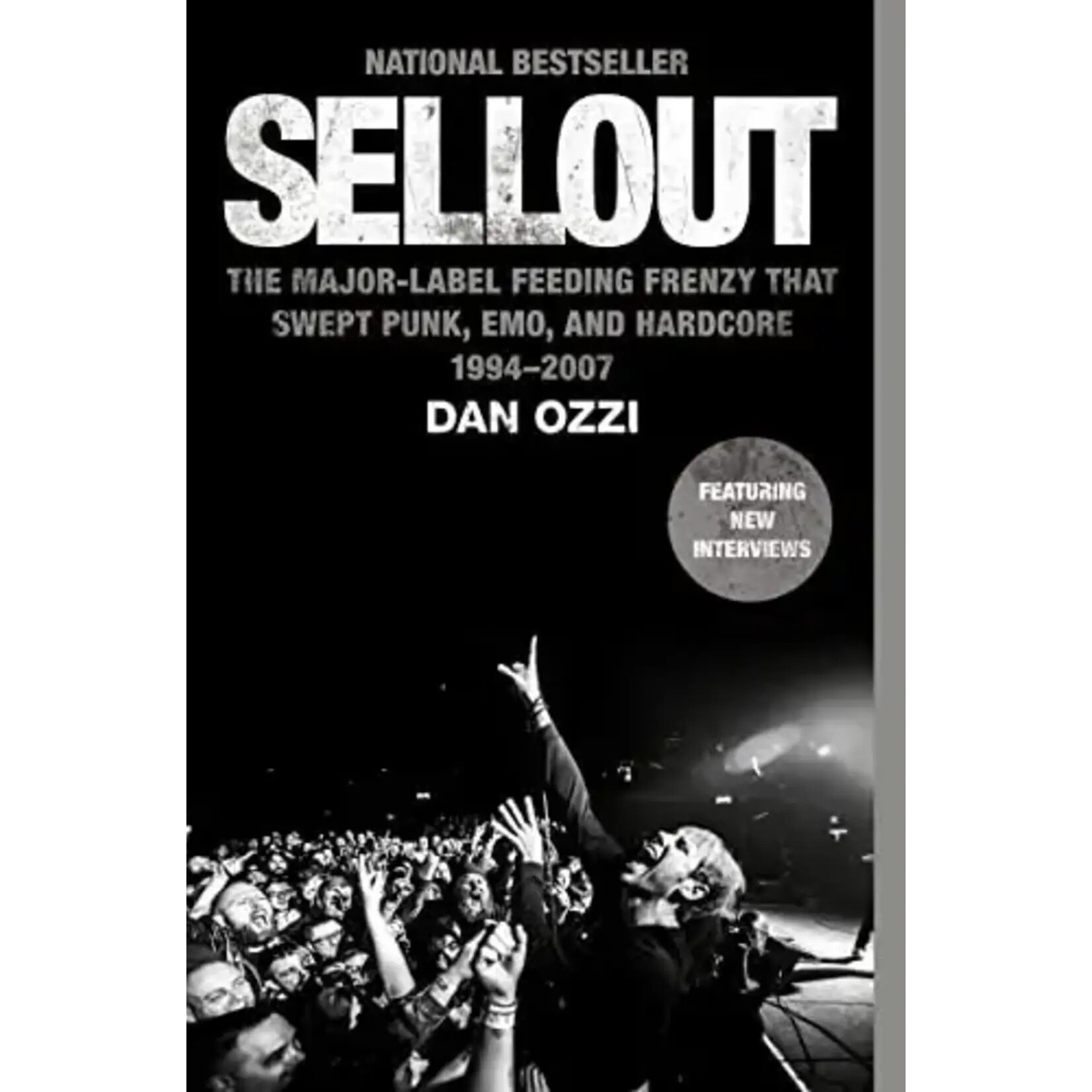 Sellout: The Major-Label Feeding Frenzy That Swept Punk, Emo, And Hardcore 1994-2007 [Book]