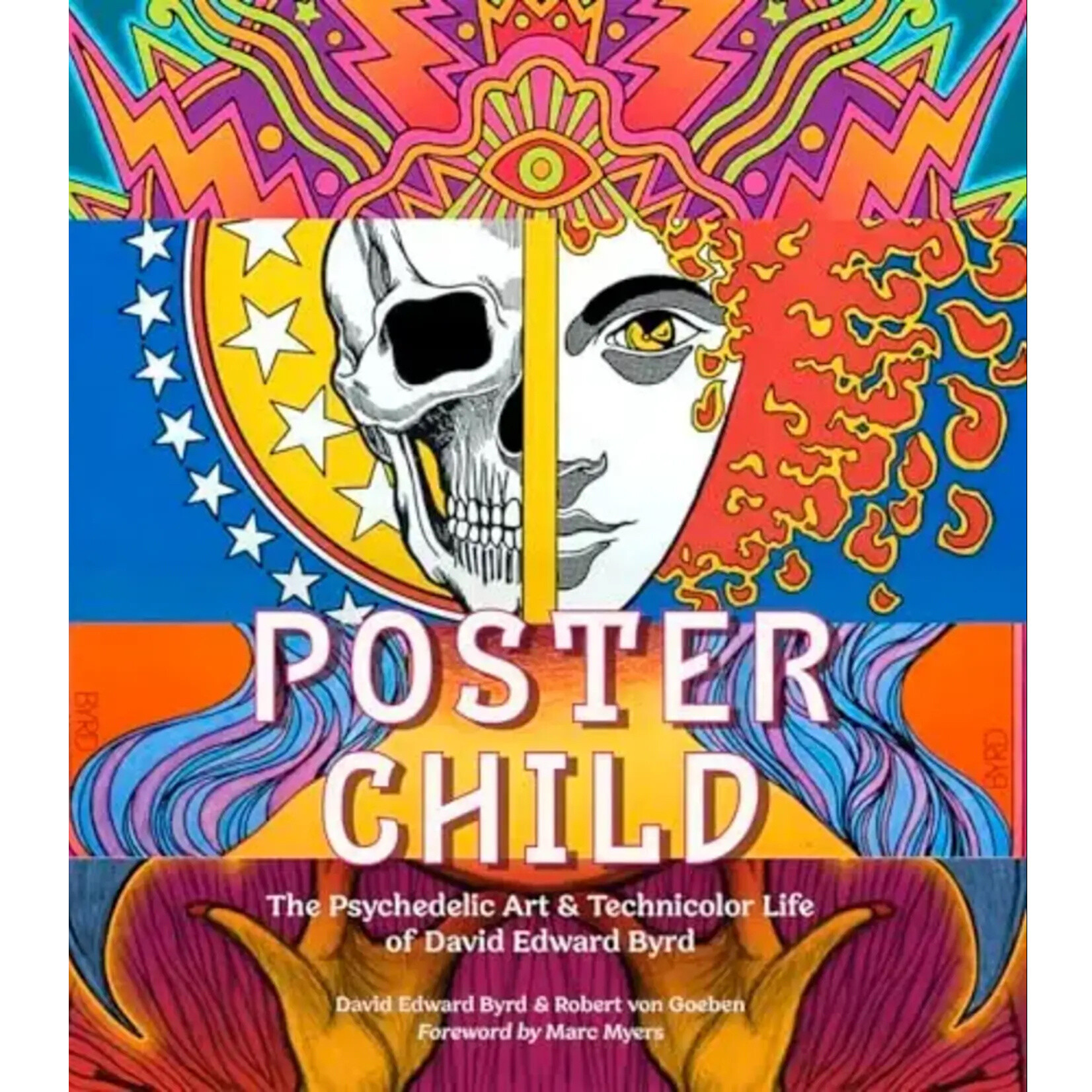 Poster Child: The Psychedelic Art & Technicolor Life Of David Edward Byrd [Book]
