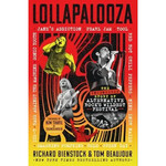 Lollapalooza: The Uncensored Story Of Alternative Rock's Wildest Festival [Book]