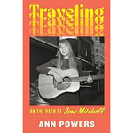 Joni Mitchell - Traveling: On The Path Of Joni Mitchell [Book]