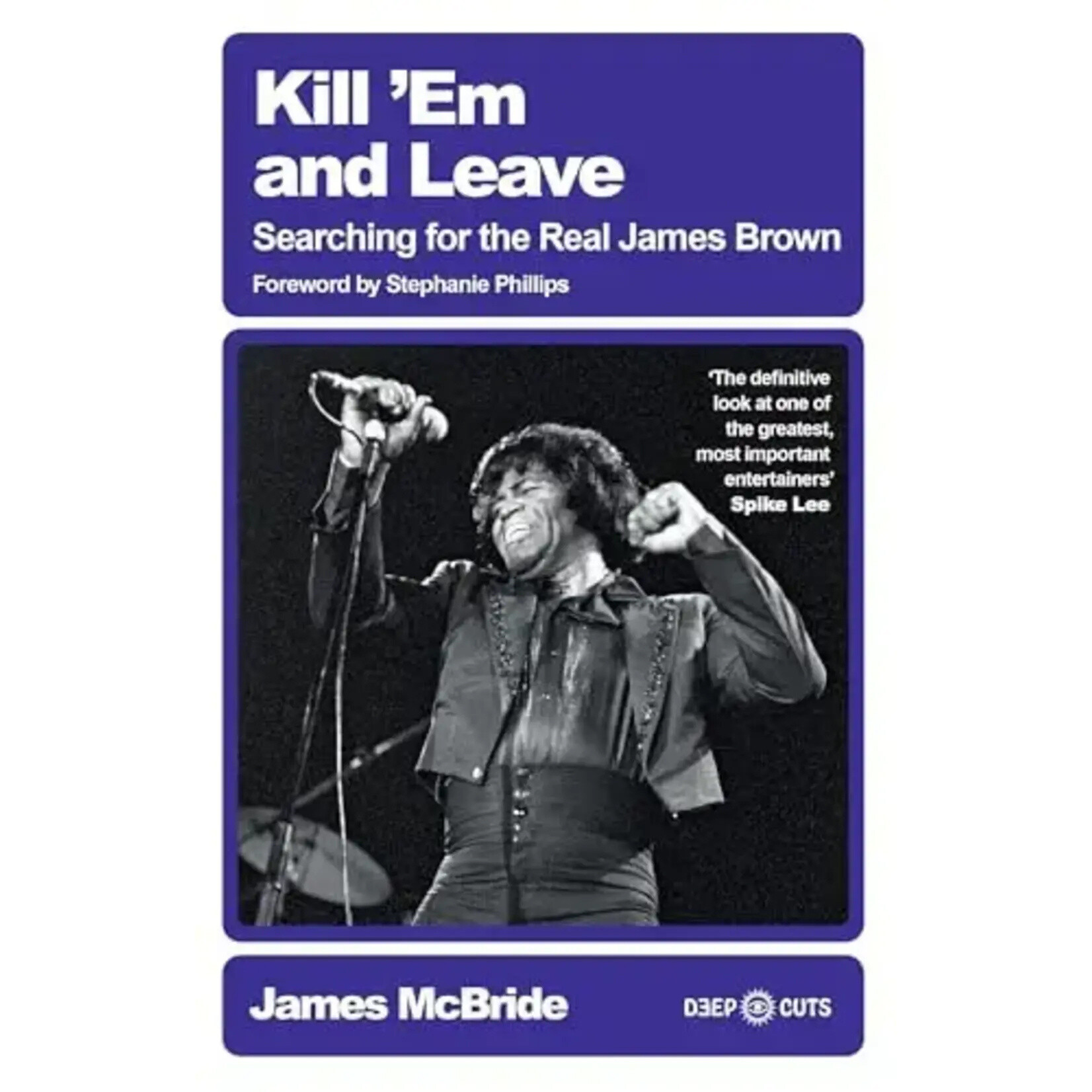 James Brown - Kill 'Em And Leave: Searching For The Real James Brown [Book]