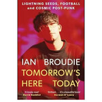 Ian Broudie - Tomorrow's Here Today: Lightning Seeds, Football And Cosmic Post-Punk [Book]