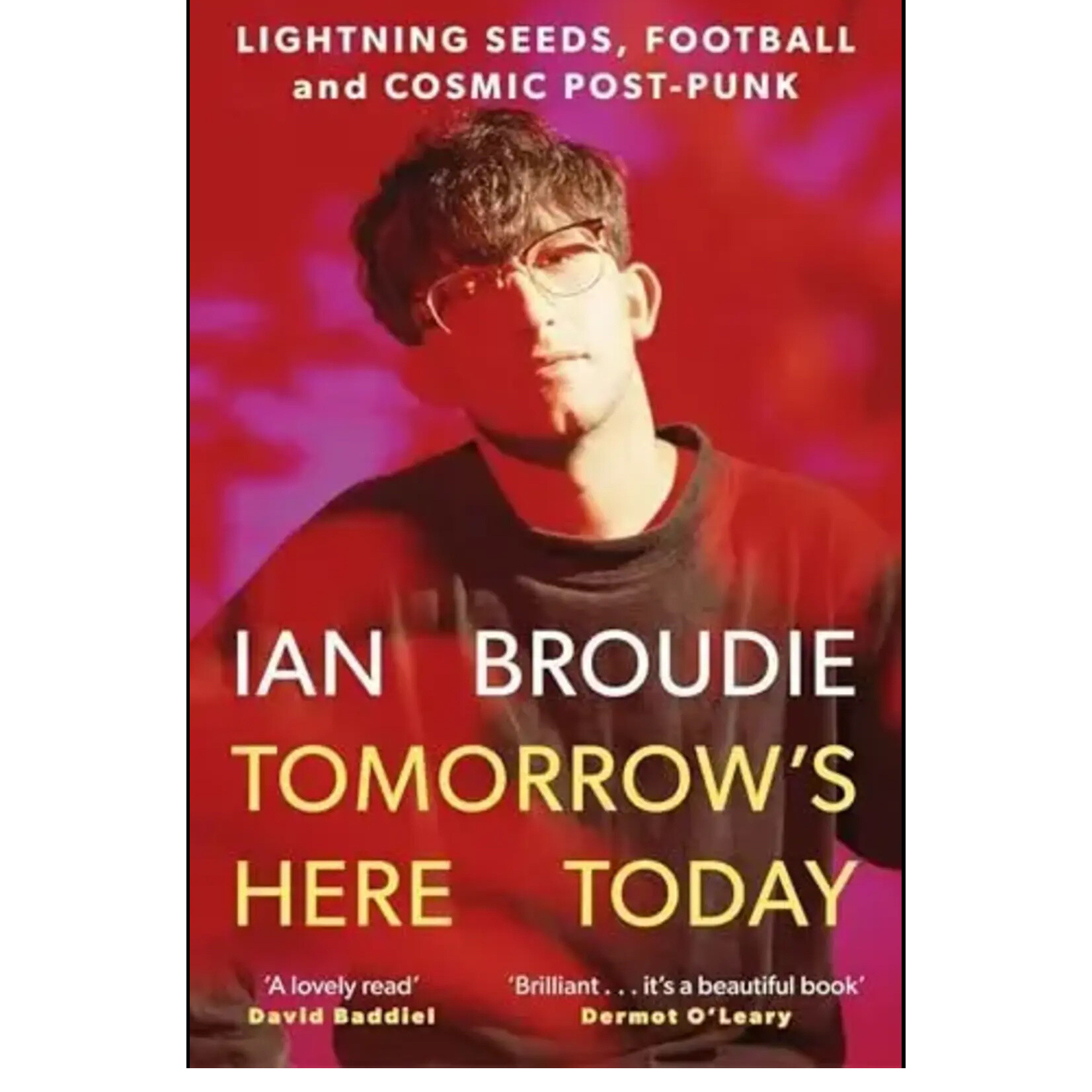 Ian Broudie - Tomorrow's Here Today: Lightning Seeds, Football And Cosmic Post-Punk [Book]