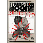 Thurston Moore (Sonic Youth) - Sonic Life: A Memoir [Book]
