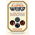 They Just Seem A Little Weird: How Kiss, Cheap Trick, Aerosmith, and Starz Remade Rock And Roll [Book]