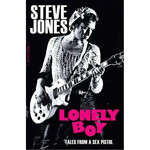 Steve Jones (Sex Pistols) - Lonely Boy: Tales From A Sex Pistol [Book]