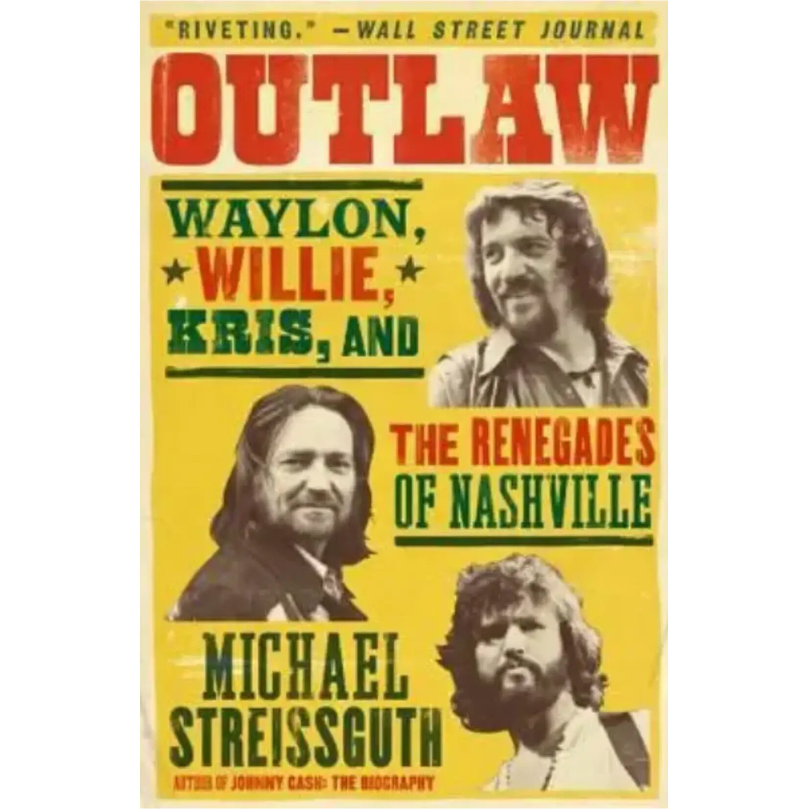 Outlaw: Waylon, Willie, Kris, And The Renegades Of Nashville [Book]