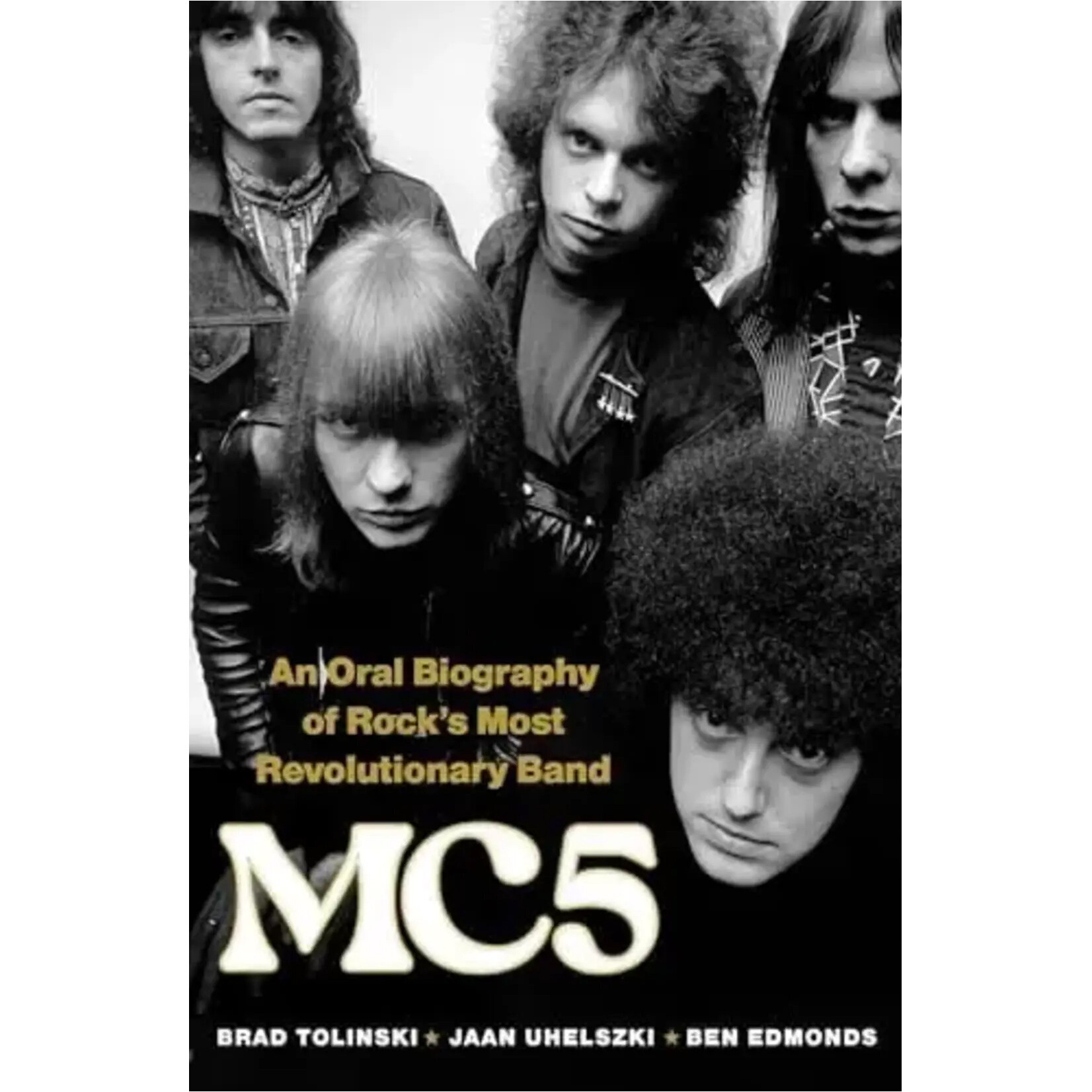 MC5 - MC5: An Oral Biography Of Rock’s Most Revolutionary Band [Book]