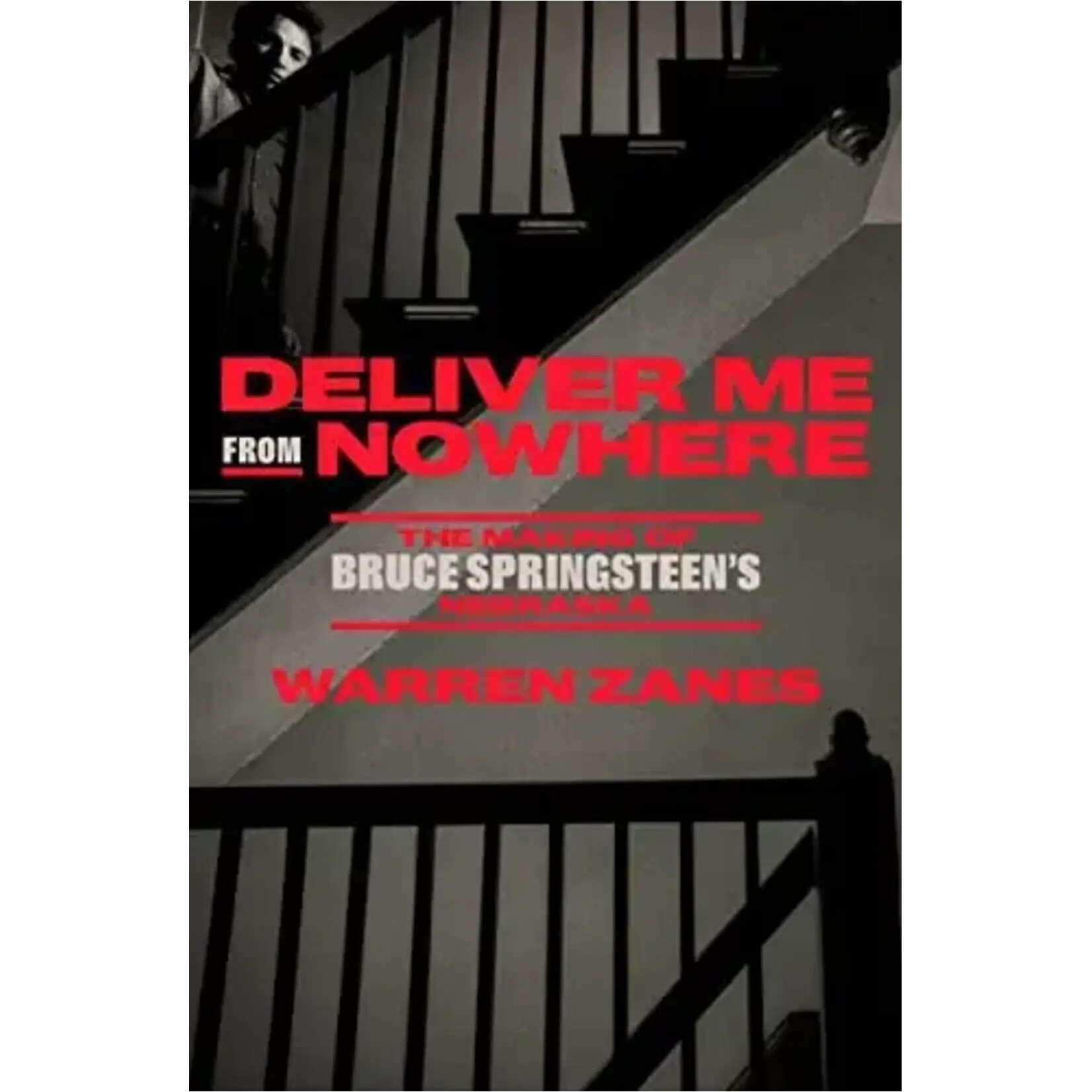 Bruce Springsteen - Deliver Me From Nowhere: The Making Of Bruce Springsteen's Nebraska [Book]