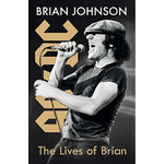 Brian Johnson (AC/DC) - The Lives Of Brian: A Memoir [Book]