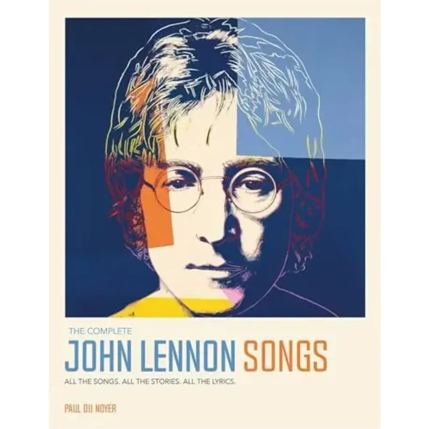 John Lennon (Beatles) - The Complete John Lennon Songs: All The Songs, All The Stories, All The Lyrics [Book]