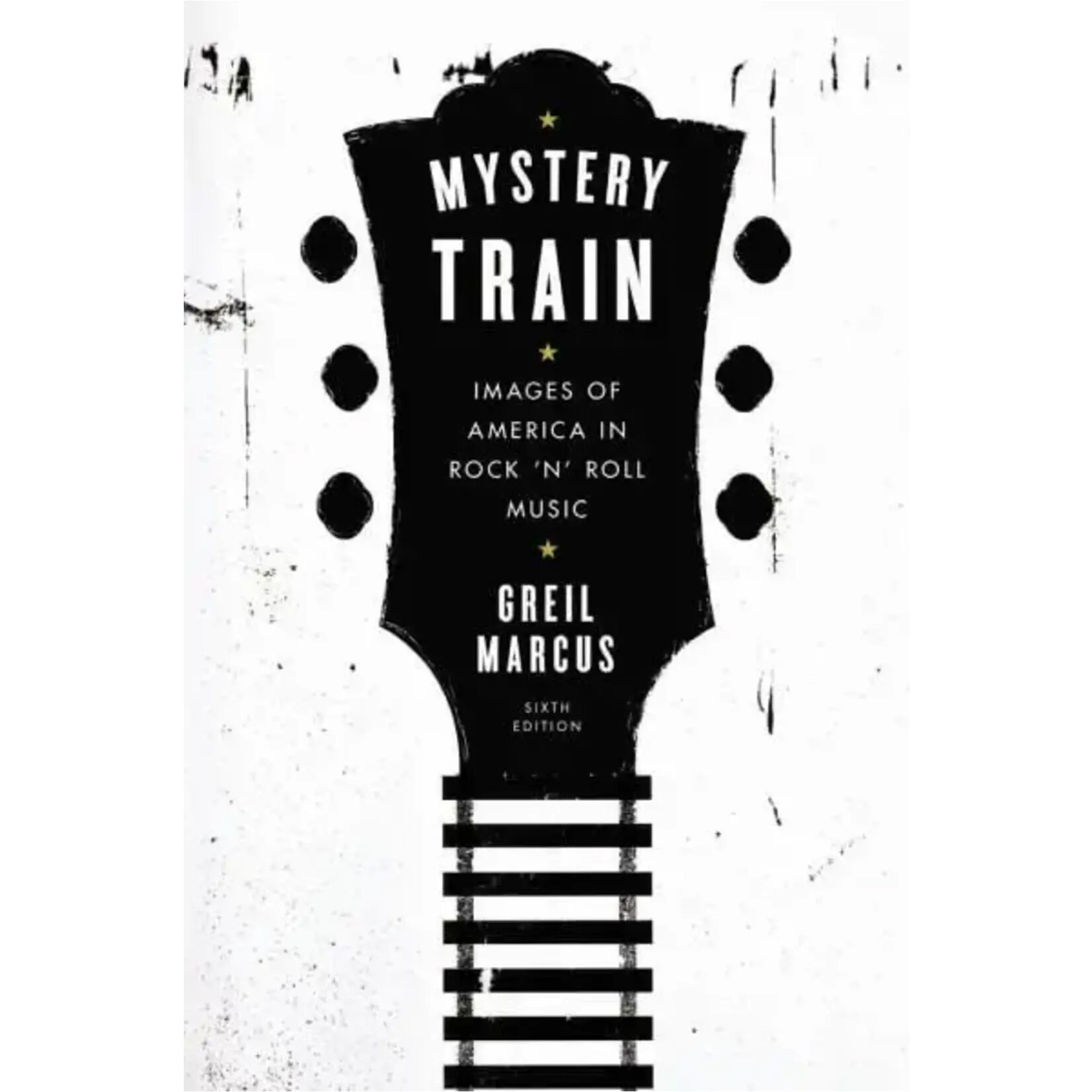 Mystery Train: Images Of America In Rock 'N' Roll Music [Book]