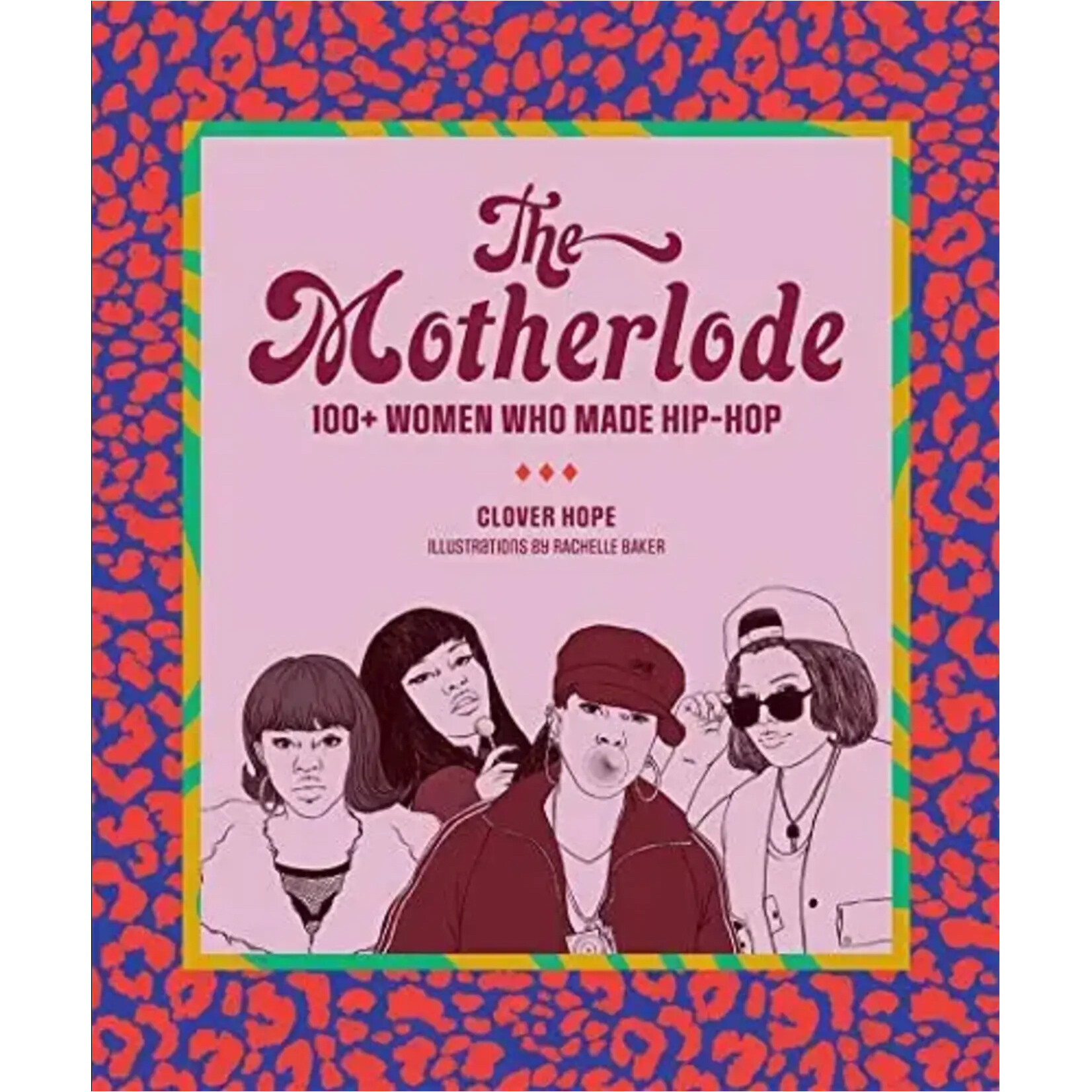 Motherlode: 100+ Women Who Made Hip-Hop [Book]
