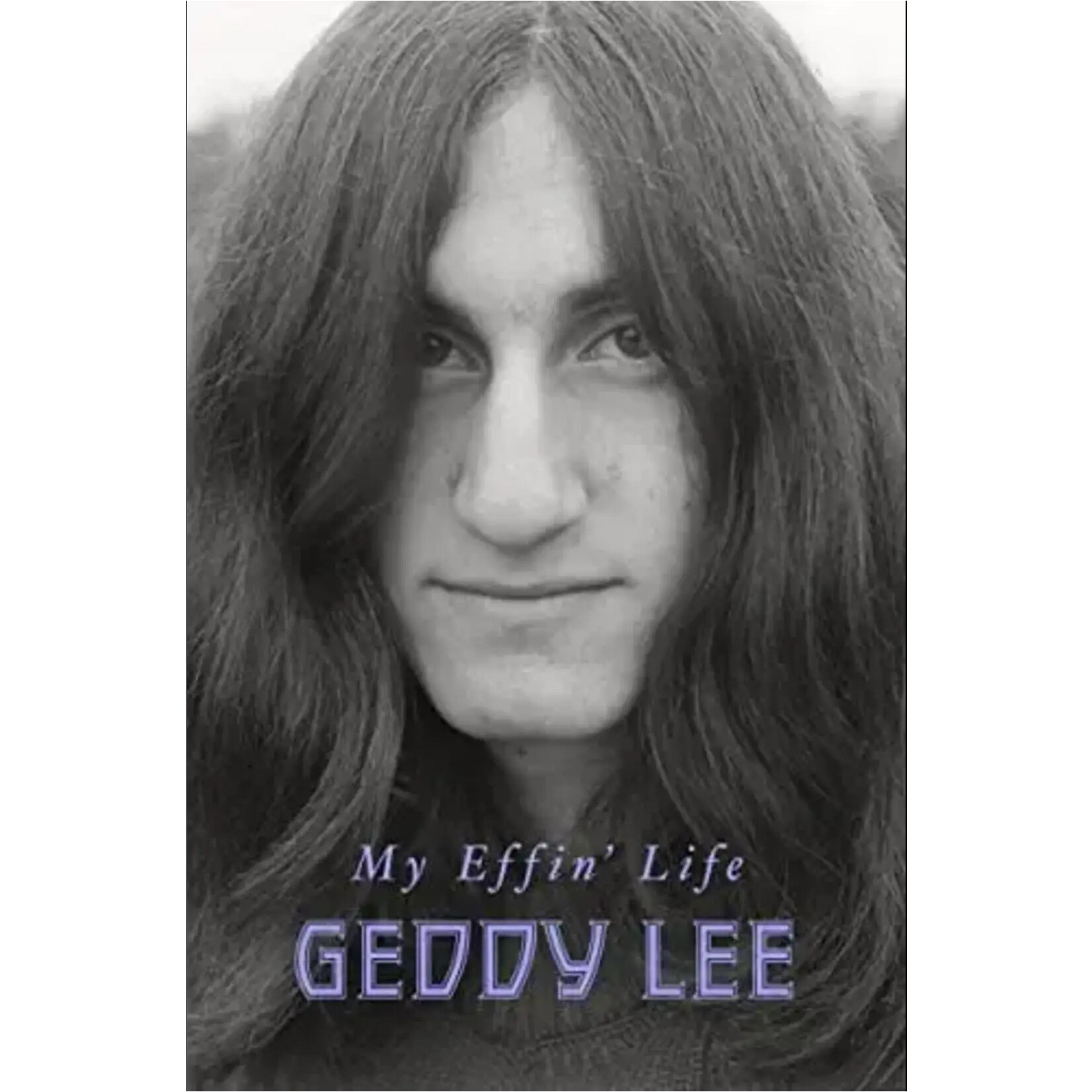 Geddy Lee (Rush) - My Effin' Life [Book]