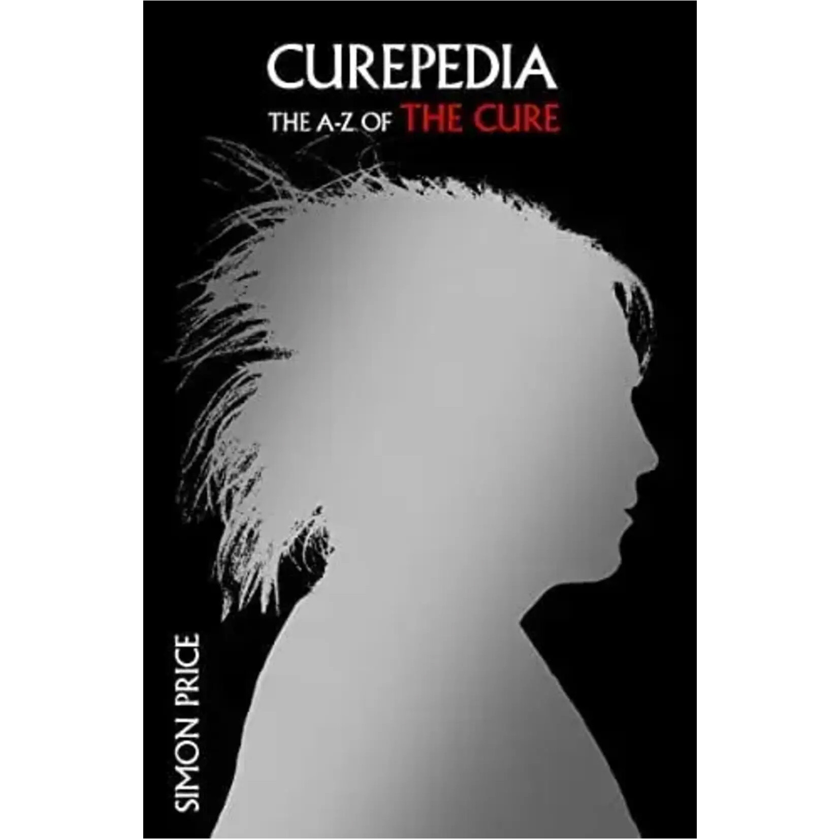Cure - Curepedia: An A-Z Of The Cure [Book]