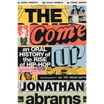 Come Up: An Oral History Of The Rise Of Hip-Hop [Book]