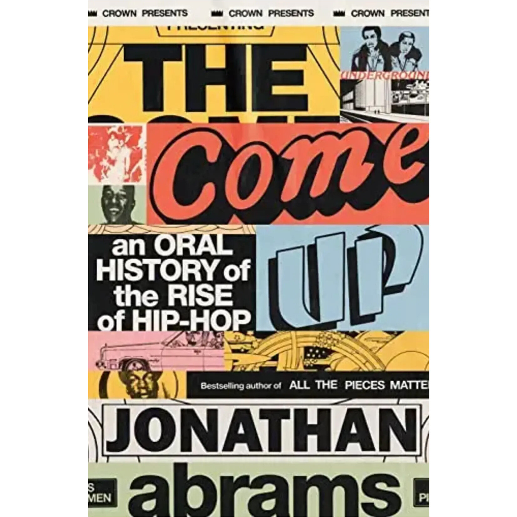 Come Up: An Oral History Of The Rise Of Hip-Hop [Book]