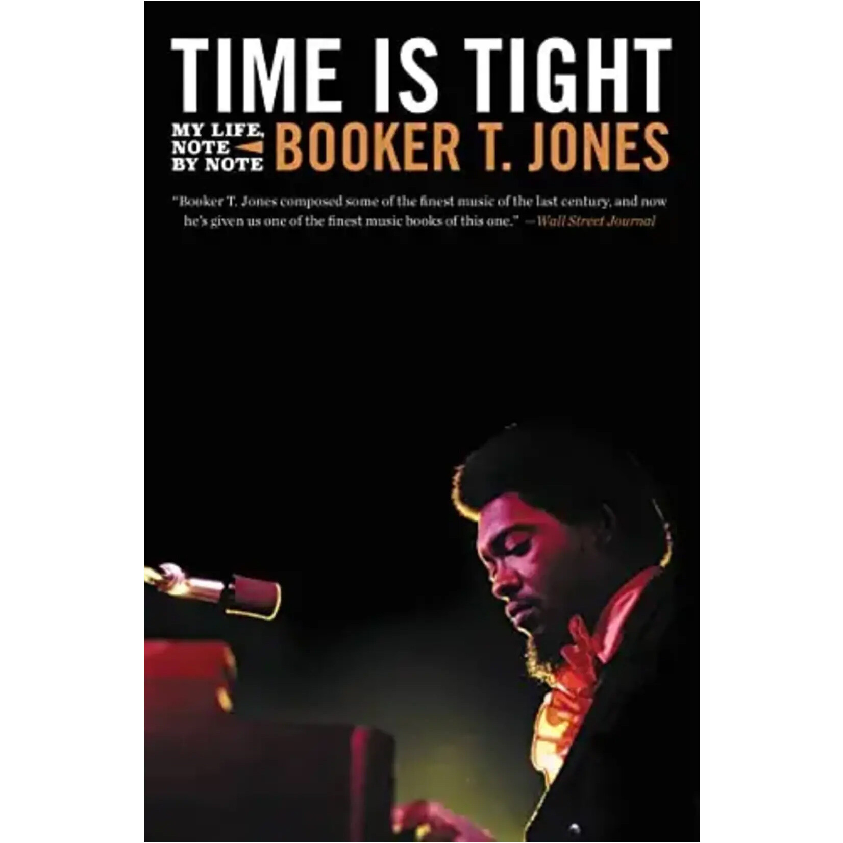 Booker T. Jones (Booker T & The MG's) Time Is Tight: My Life, Note By Note [Book]