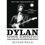 Bob Dylan - Dylan Goes Electric!: Newport, Seeger, Dylan, And The Night That Split The Sixties [Book]
