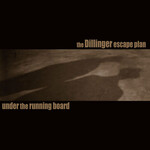 Dillinger Escape Plan - Under The Running Board [7"] (RSDBF2025)
