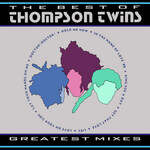 Thompson Twins - Best Of Thompson Twins: Greatest Mixes [USED CD]