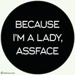Button - Because I'm A Lady, Assface