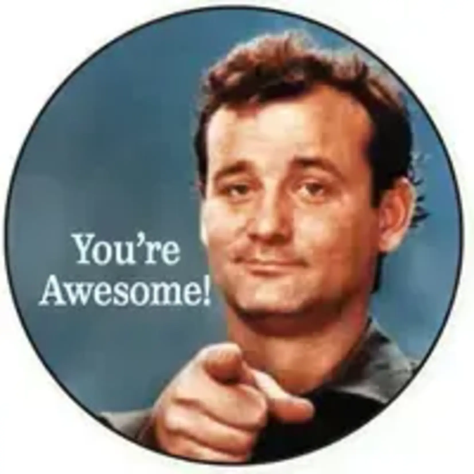 Button - Bill Murray: You're Awesome!