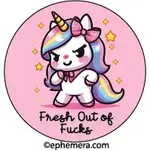 Button - Fresh Out Of Fucks Unicorn