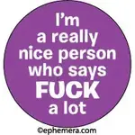 Button - I'm A Really Nice Person Who Says FUCK A Lot