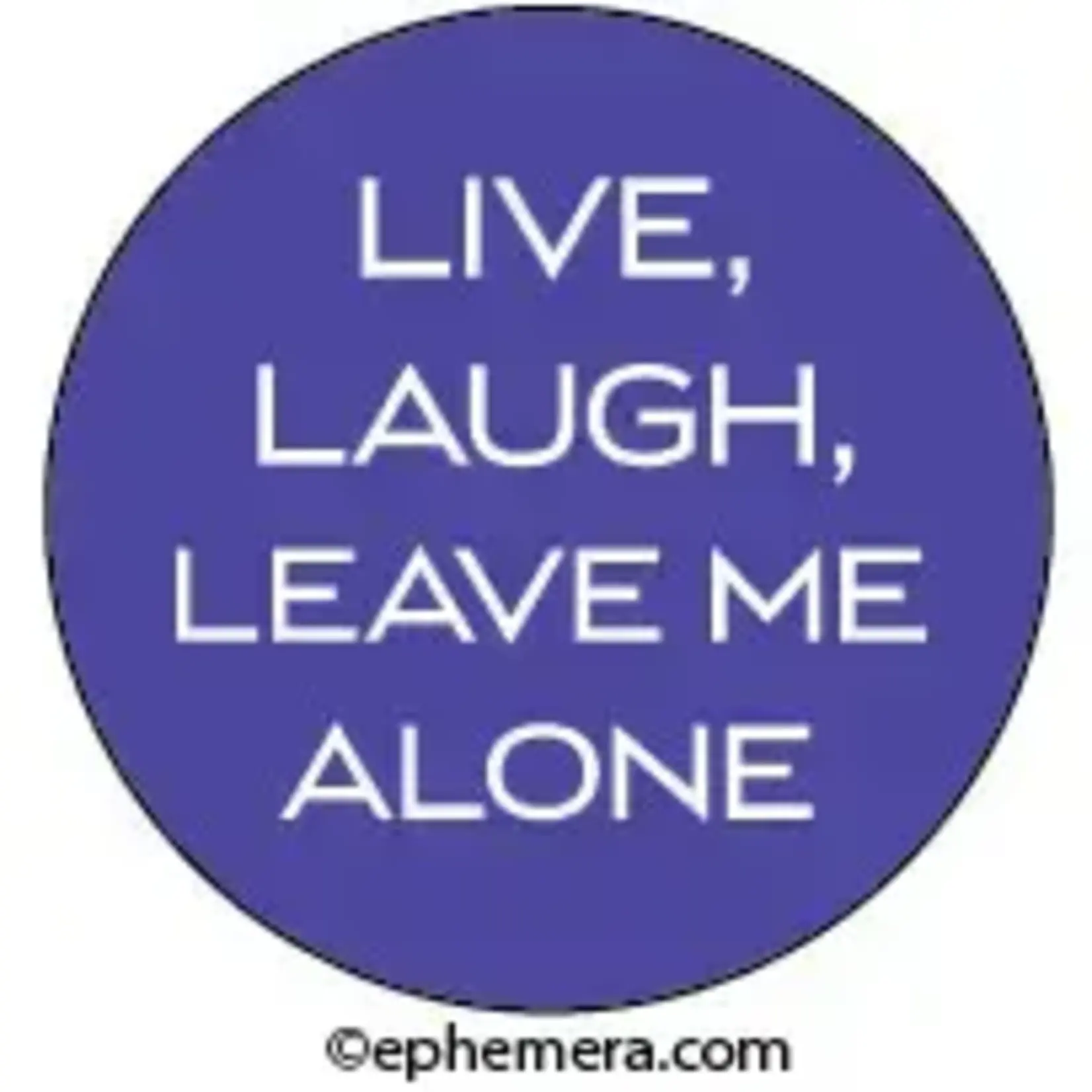 Button - Live, Laugh, Leave Me Alone