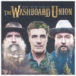 Washboard Union - What We're Made Of [USED CD]