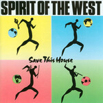 Spirit Of The West - Save This House [USED CD]