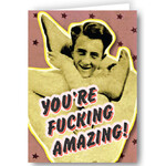 Greeting Card - You're Fucking Amazing!