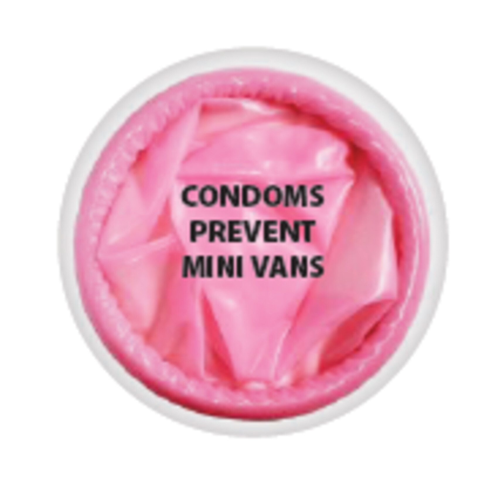 Button - Condoms Prevent Mini Vans