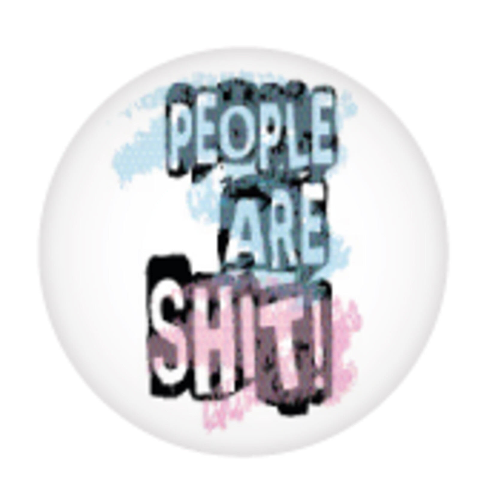 Button - People Are Shit!