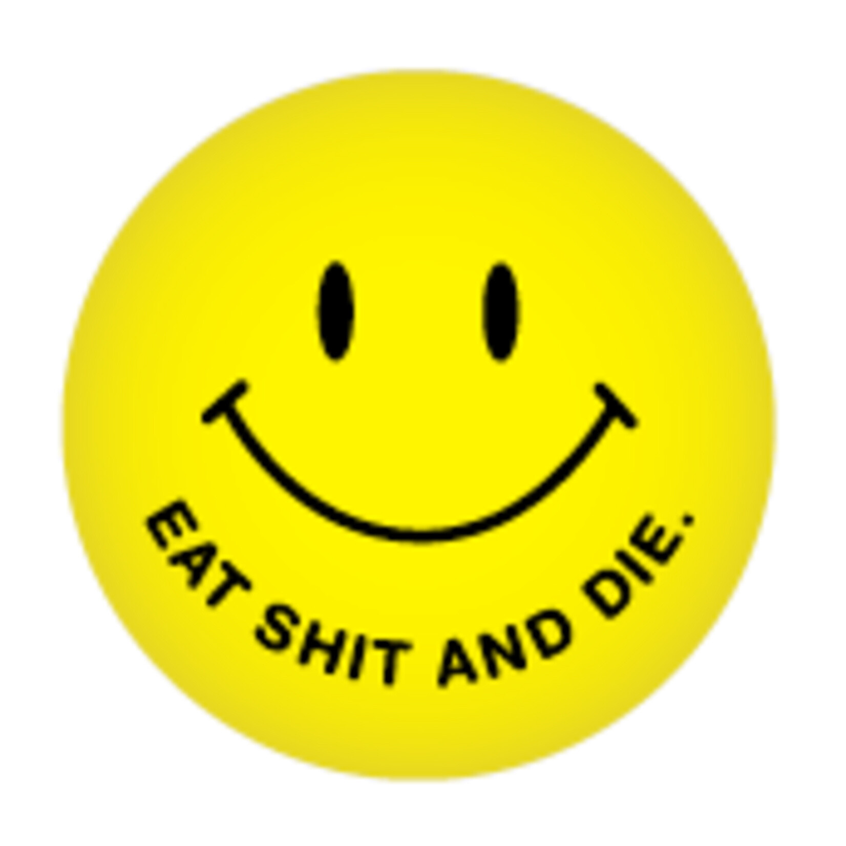 Button - Eat Shit And Die.