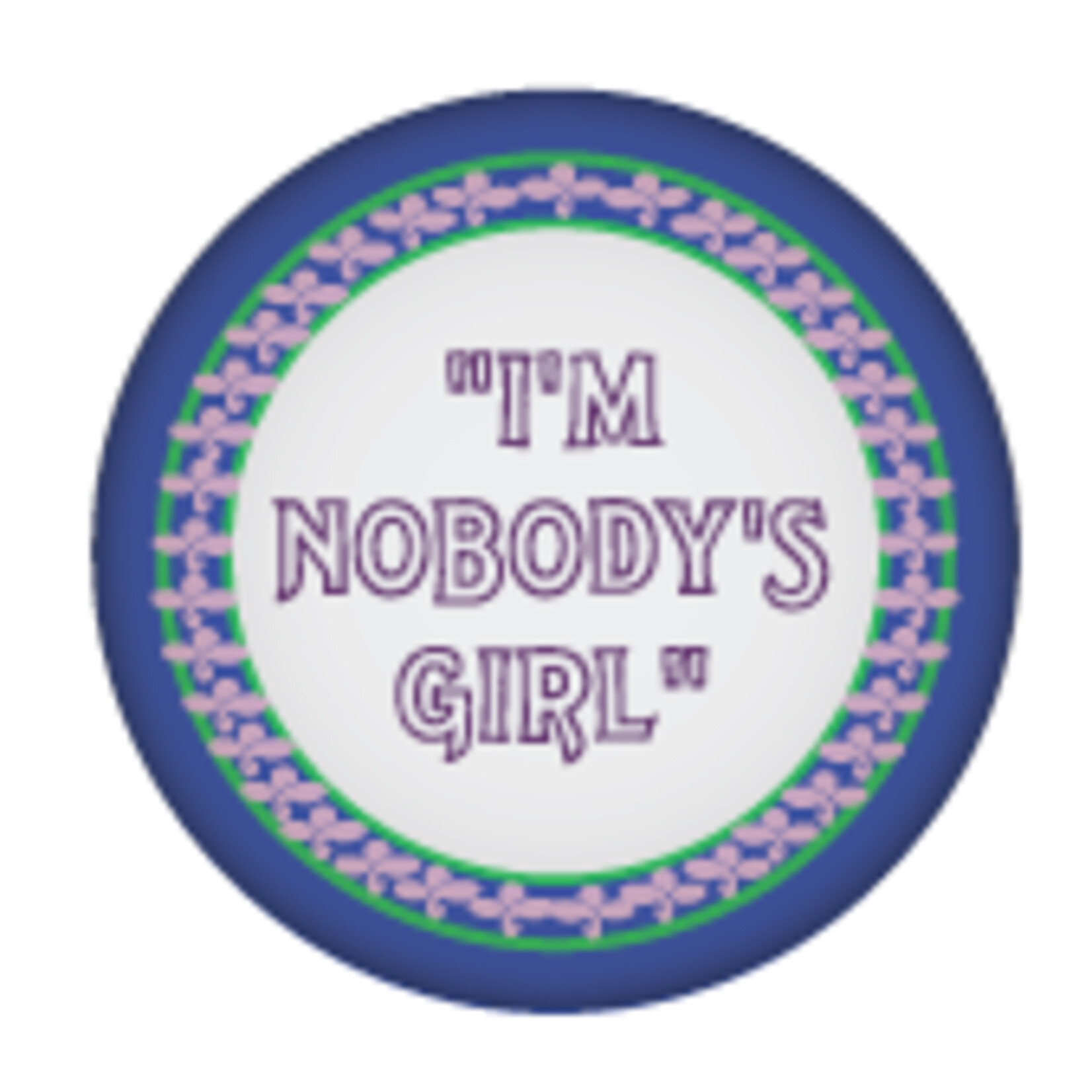 Button - "I'm Nobody's Girl"