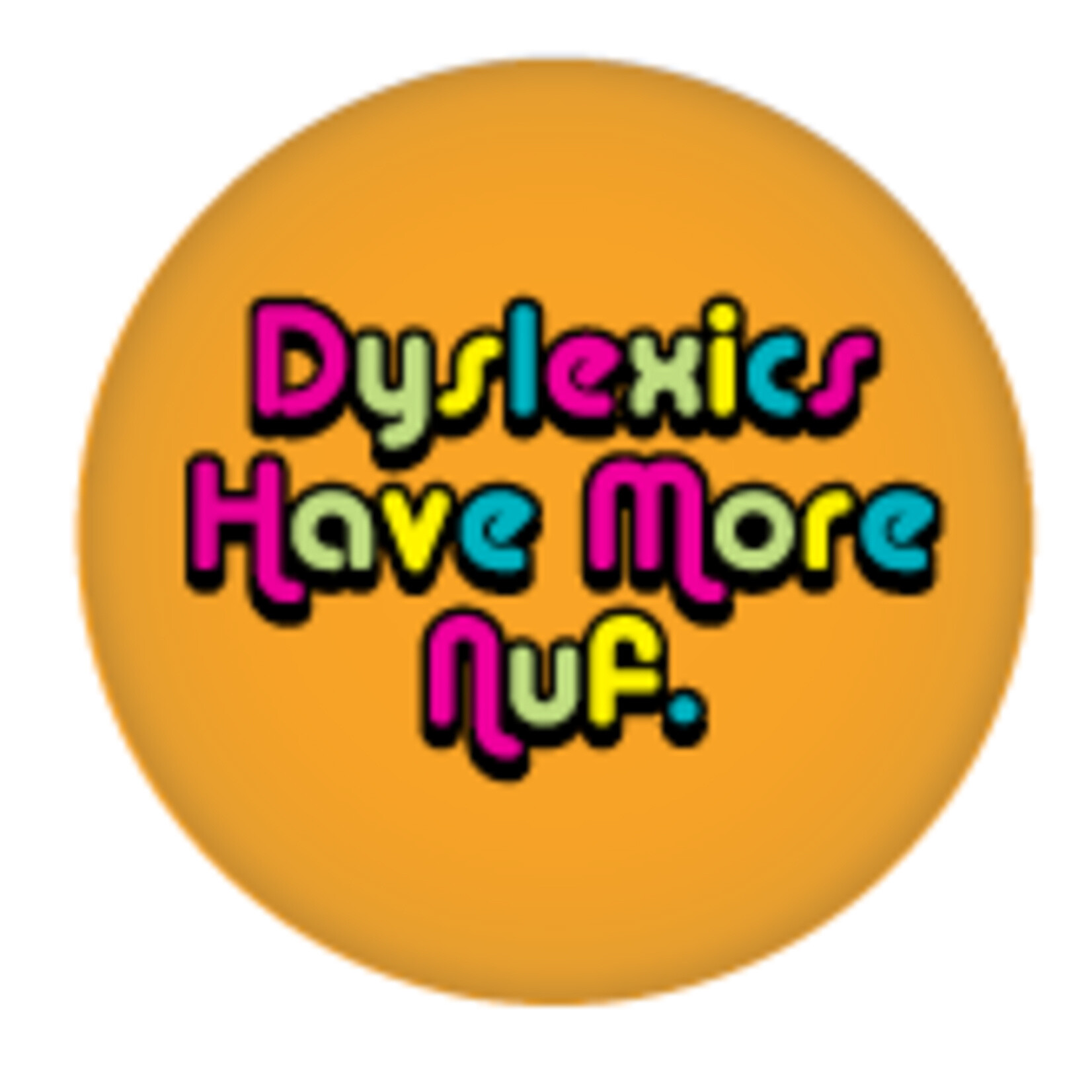 Magnet - Dyslexics Have More Nuf.