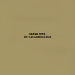 Grand Funk Railroad - We're An American Band [LP]
