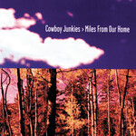 Cowboy Junkies - Miles From Our Home [USED CD]