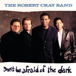 Robert Cray - Don't Be Afraid Of The Dark [USED CD]