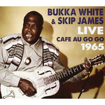 Bukka White/Skip James - Live Cafe Au Go Go 1965 [CD]