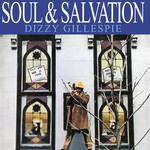 Dizzy Gillespie - Soul & Salvation [CD]