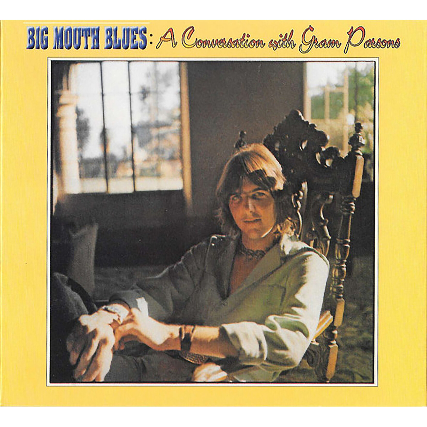 Gram Parsons - Big Mouth Blues: A Conversation With Gram Parsons [CD]