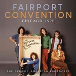 Fairport Convention - Chicago 1970: The Classic American Broadcast [CD]